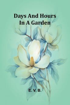Days And Hours In A Garden