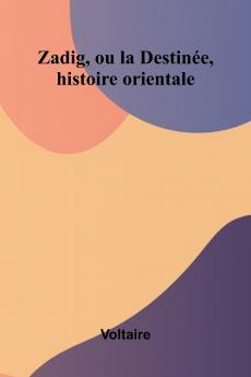 Zadig ou la Destin e histoire orientale