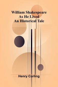 William Shakespeare as He Lived