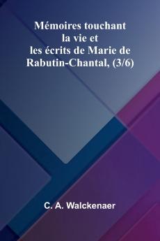 M moires touchant la vie et les  crits de Marie de Rabutin-Chantal (3/6)
