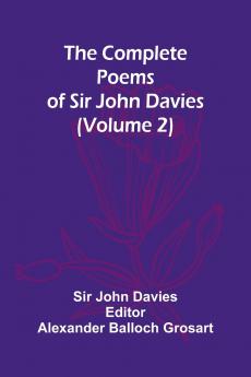 The Complete Poems Of Sir John Davies (Volume 2)