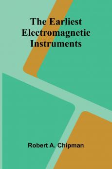 The Earliest Electromagnetic Instruments