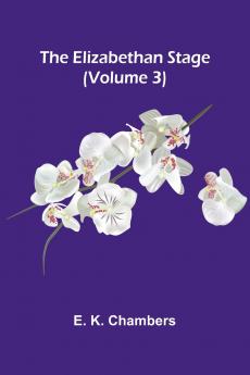 The Elizabethan Stage (Volume 3)