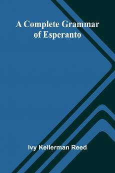 A Complete Grammar Of Esperanto