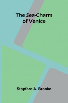 The sea-charm of Venice