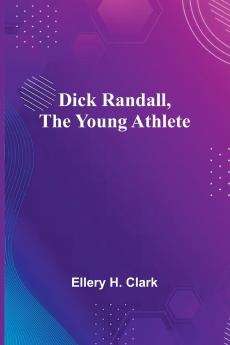 Dick Randall The Young Athlete