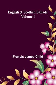 English And Scottish Ballads Volume I