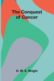 The Conquest of Cancer