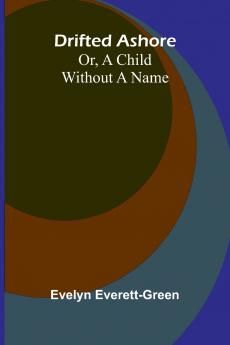 Drifted ashore; or a child without a name