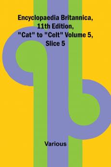 Encyclopaedia Britannica 11Th Edition Cat To Celt Volume 5 Slice 5
