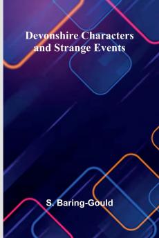 Devonshire Characters And Strange Events