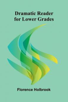 Dramatic Reader for Lower Grades