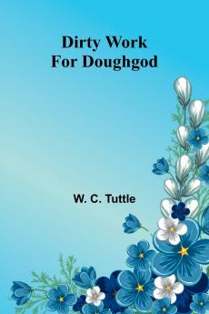 Dirty Work For Doughgod