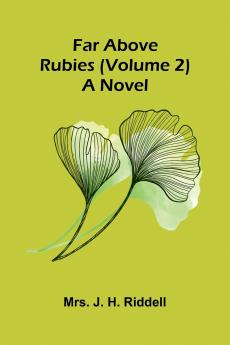 Far above rubies (Volume 2); A novel