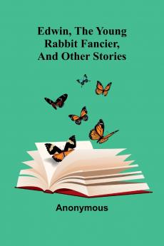 Edwin The Young Rabbit Fancier And Other Stories