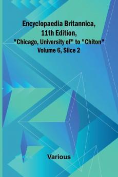 Encyclopaedia Britannica 11Th Edition Chicago University Of To Chiton Volume 6 Slice 2