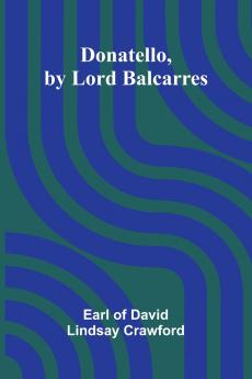 Donatello by Lord Balcarres