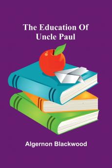 The Education Of Uncle Paul