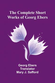 The Complete Short Works of Georg Ebers