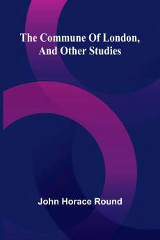 The Commune Of London And Other Studies