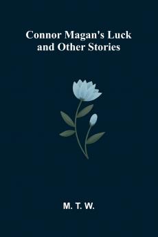 Connor Magan's Luck and Other Stories