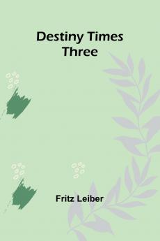 Destiny Times Three