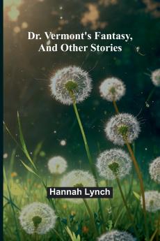 Dr. Vermont's fantasy and other stories