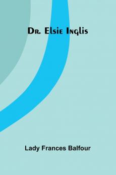 Dr. Elsie Inglis