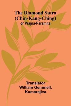 The Diamond Sutra (Chin-Kang-Ching) Or Prajna-Paramita