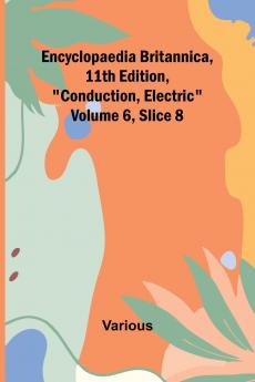 Encyclopaedia Britannica 11Th Edition Conduction Electric Volume 6 Slice 8