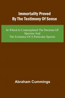 Immortality Proved By The Testimony Of Sense