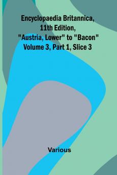 Encyclopaedia Britannica 11Th Edition Austria Lower To Bacon Volume 3 Part 1 Slice 3