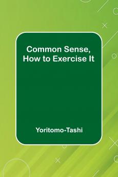 Common Sense How To Exercise It