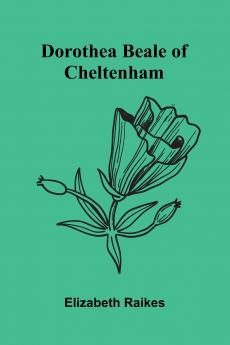 Dorothea Beale of Cheltenham