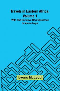 Travels in Eastern Africa volume 1