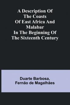 A Description Of The Coasts Of East Africa And Malabar In The Beginning Of The Sixteenth Century