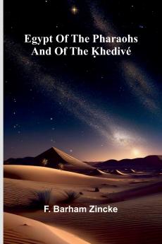 Egypt Of The Pharaohs And Of The Khediv