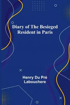 Diary Of The Besieged Resident In Paris