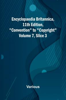 Encyclopaedia Britannica 11Th Edition Convention To Copyright Volume 7 Slice 3