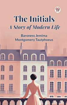 The Initials A Story of Modern Life