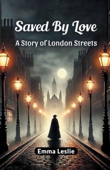 Saved By Love A Story of London Streets