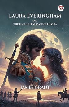 Laura Everingham Or The Highlanders Of Glen Ora