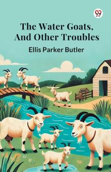 The Water Goats and Other Troubles