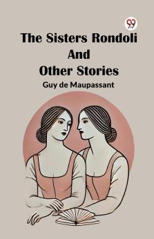 The Sisters Rondoli And Other Stories