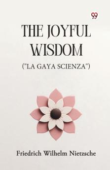 The Joyful Wisdom (La Gaya Scienza)