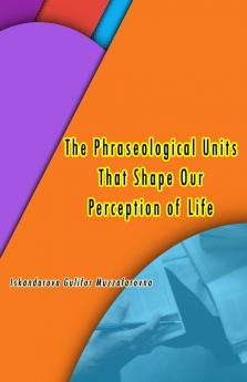 The Phraseological Units That Shape Our Perception of Life