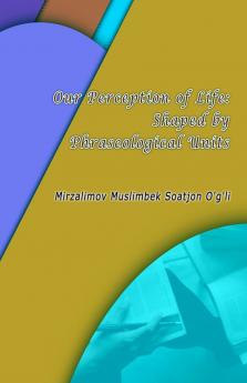 Our Perception of Life