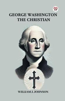 George Washington The Christian