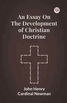 An Essay On The Development Of Christian Doctrine