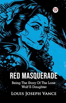 Red Masquerade Being The Story Of The Lone Wolf's Daughter
